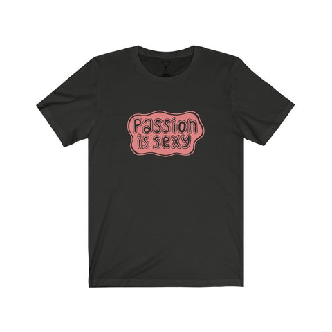 "Passion Is Sexy" - Unisex Short Sleeve Tee