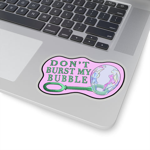 "Don't Burst My Bubble" Sticker