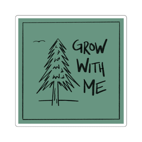 "Grow With Me" Sticker